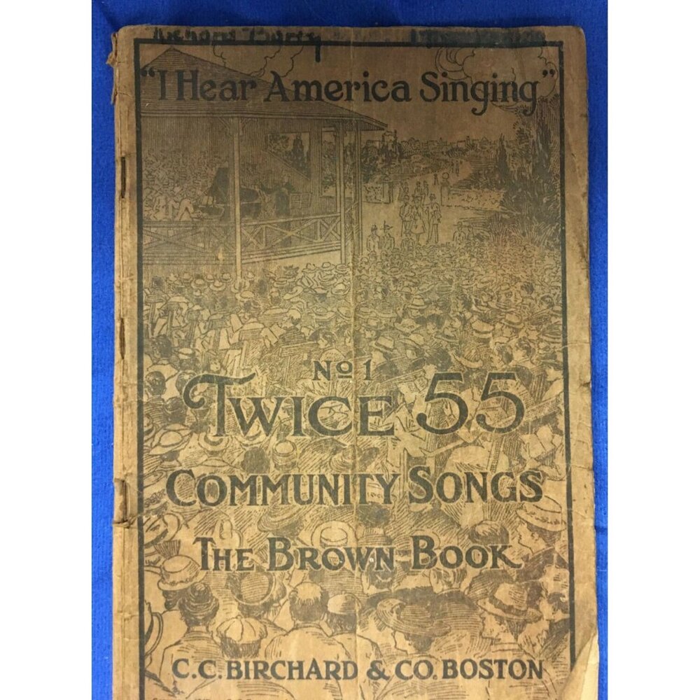 The Brown Book "I Hear America Singing" NO1 Twice 55 Community Songs 1917